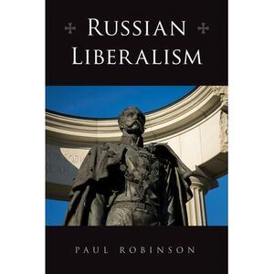 Russian Liberalism -- Paul Robinson